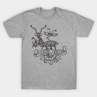 LOVE KILLS PRAYING MANTIS - BLACK OUTLINE T-Shirt